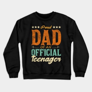 Proud Dad Of An Official Teenager Funny Gift Idea Crewneck Sweatshirt